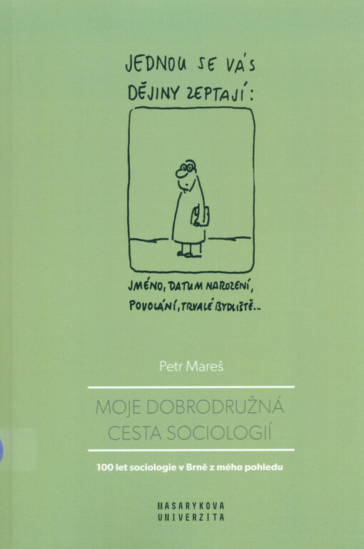 Moje dobrodružná cesta sociologií : 100 let sociologie v Brně z mého pohledu