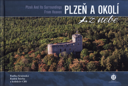 Plzeň a okolí z nebe = Plzeň and its surroundings from heaven