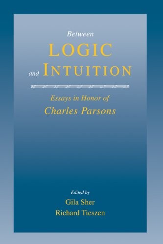 Between logic and intuition : essays in honor of Charles Parsons