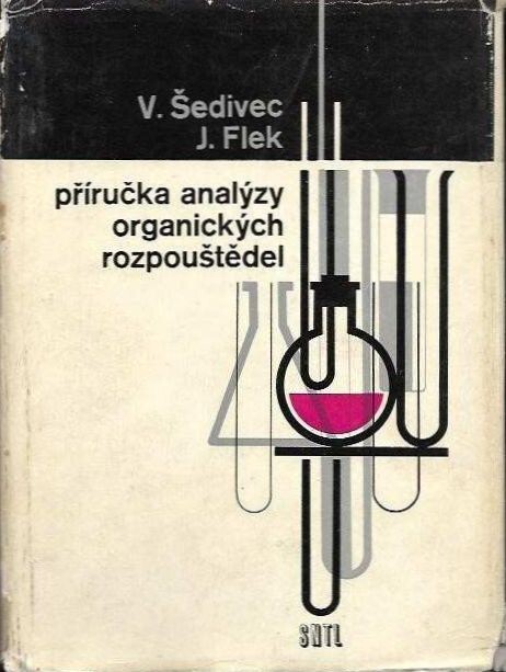 Příručka analýzy organických rozpouštědel :Určeno [též] studujícím odb. škol chem.