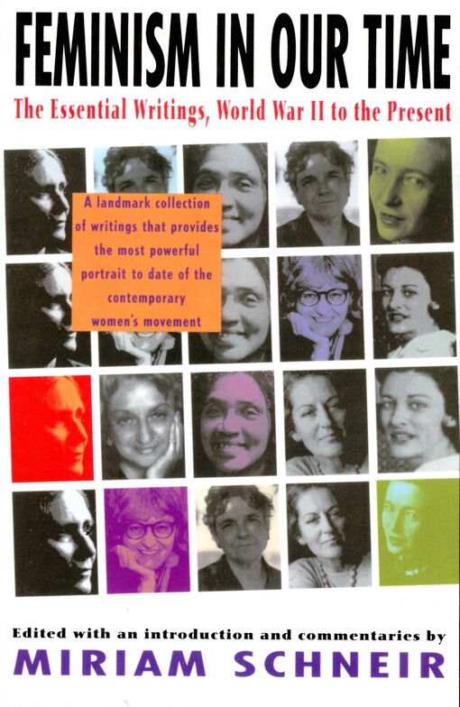 Feminism in our time :the essential writings, world war II to the present