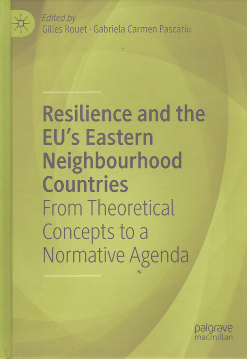 Resilience and the EU's eastern neighbourhood countries : from theoretical concepts to a normative agenda