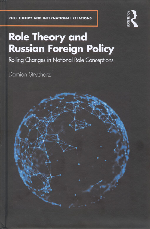 Role theory and russian foreign policy : rolling changes in national role conceptions