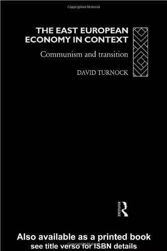 The East European Economy in Context: Communism and Transition (Eastern Europe Since 1945)
