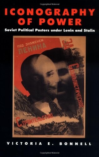 Iconography of Power: Soviet Political Posters under Lenin and Stalin (Studies on the History of Society and Culture)