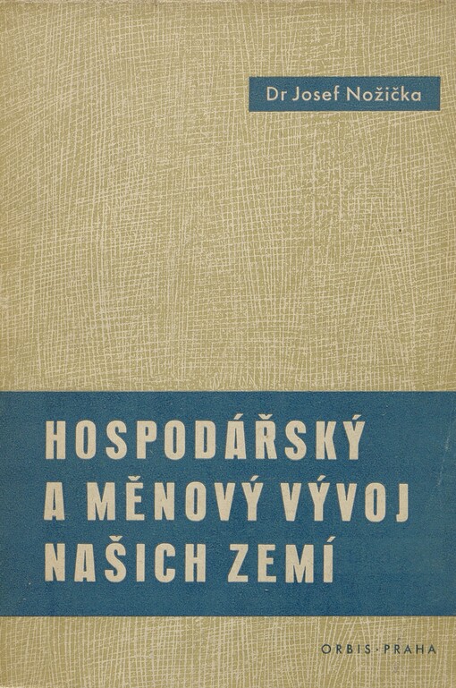 Hospodářský a měnový vývoj našich zemí :přehledná studie