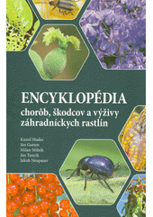 Encyklopédia chorôb, škodcov a výživy záhradníckych rastlín  (odkaz v elektronickém katalogu)