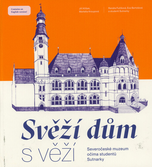 Svěží dům s věží : Severočeské muzeum očima studentů Sutnarky = The bustling building with a tower : the North Bohemian Museum trough the eyes of students of the Sutnar Faculty