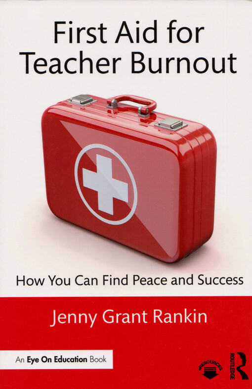 First aid for teacher burnout : how you can find peace and success