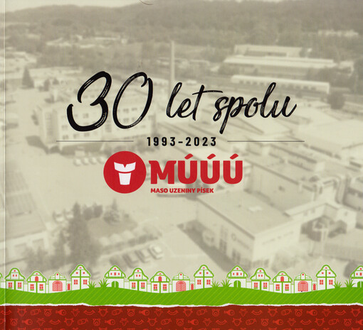 30 let spolu : 1993-2023 : MÚÚÚ Maso uzeniny Písek