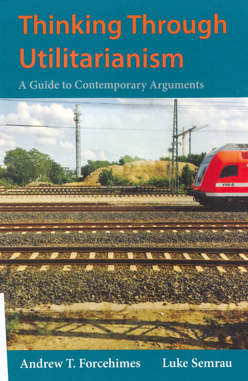 Thinking through utilitarianism : a guide to contemporary arguments