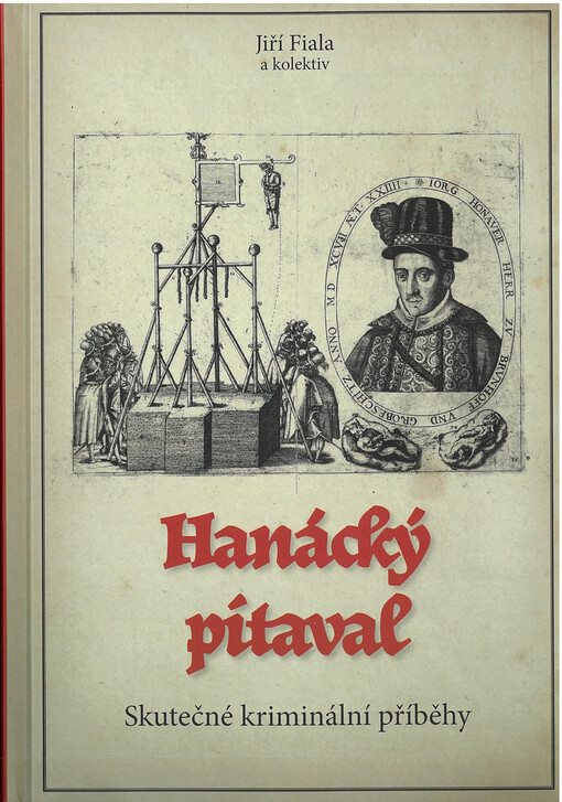 Hanácký pitaval : skutečné kriminální příběhy z 11. až 21. století