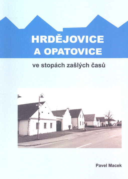 Hrdějovice a Opatovice ve stopách zašlých časů