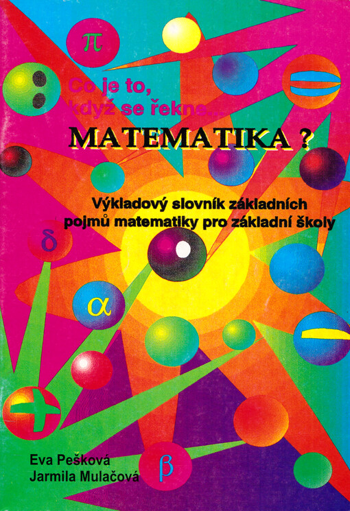Matematika? : výkladový slovník základních pojmů matematiky pro základní školy