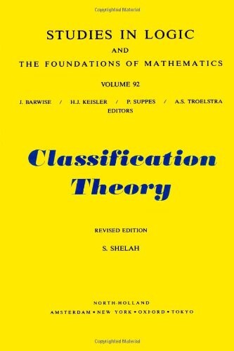 Classification Theory, Second Edition: and the Number of Non-Isomorphic Models (Studies in Logic and the Foundations of Mathematics)