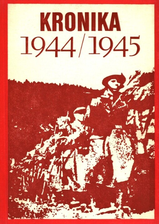 Kronika 1944/1945 :chronologie faktů a událostí od československo-sovětské smlouvy do osvobození Československa Sovět. armádou : 12.12.1943-9.5.1945