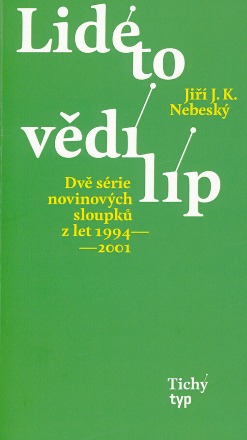 Lidé to vědí líp : dvě série novinových sloupků z let 1994-2001