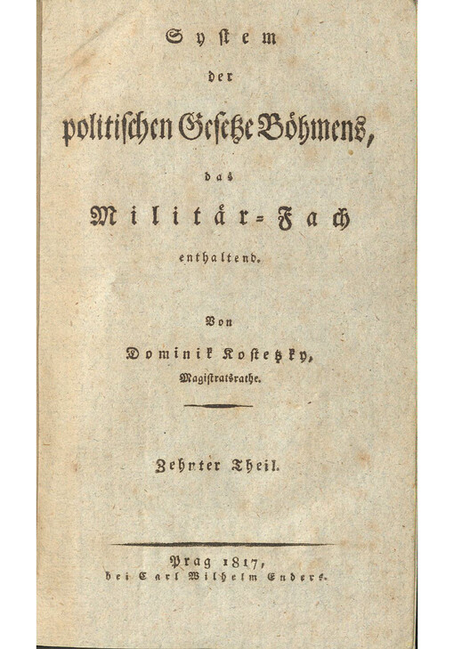 System der politischen Gesetze Böhmens, das Militär-Fach enthaltend. Zehnter Theil, Praktisches Handbuch der Gesetze das Militär-Fach enthaltend