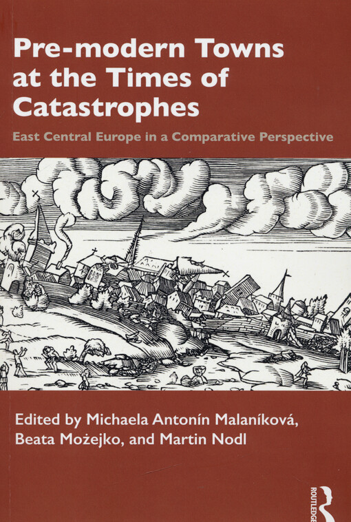 Pre-modern towns at the times of catastrophes : east central Europe in a comparative perspective