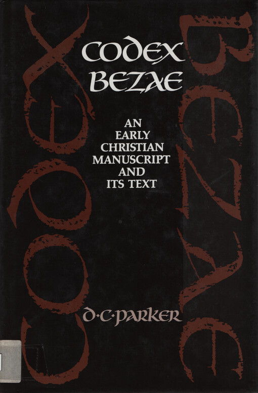 Codex Bezae : an early Christian manuscript and its text