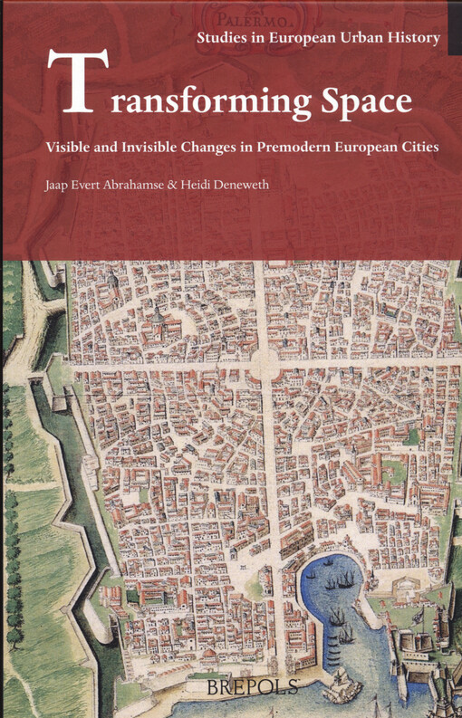 Transforming space : visible and invisible changes in premodern European cities