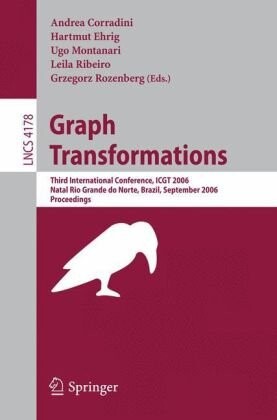 Graph Transformations: Third International Conference, ICGT 2006, Rio Grande do Norte, Brazil, September 17-23, 2006, Proceedings (Lecture Notes in ... Computer Science and General Issues)