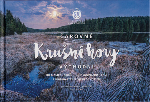 Čarovné Krušné hory : východní = The magical Krušné hory mountains - East = Zauberhaftes Erzgebirge - Osten