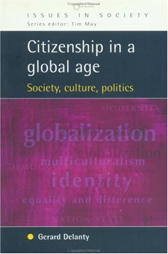 Citizenship in a Global Age: Society, Culture, Politics