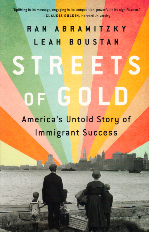 Streets of gold : America's untold story of immigrant success