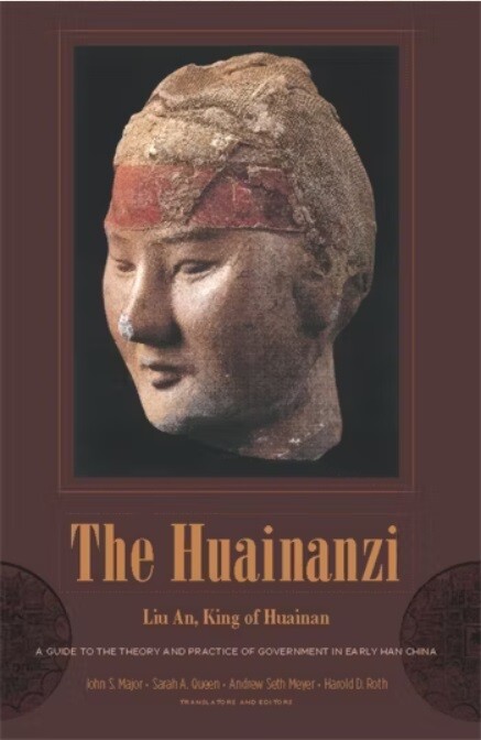 The Huainanzi :a guide to the theory and practice of government in early Han China