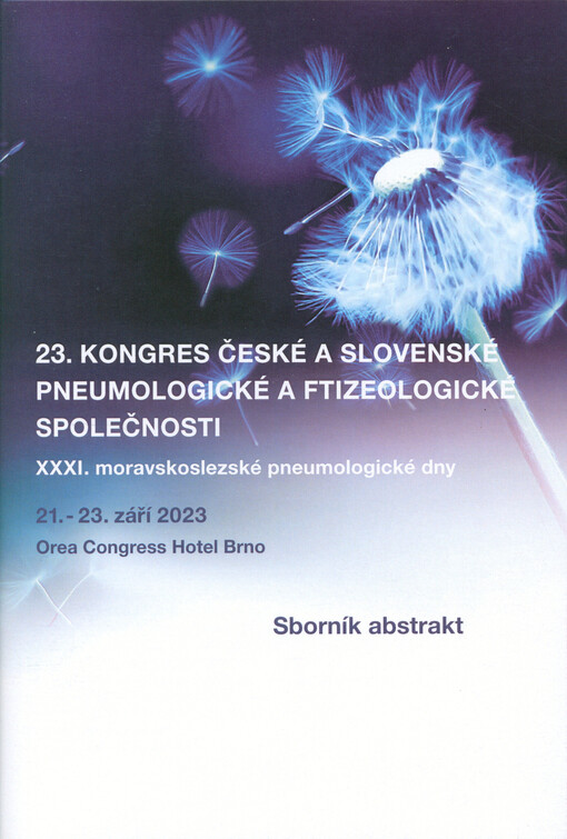 23. kongres České a slovenské pneumologické a ftizeologické společnosti : XXXI. moravskoslezské pneumologické dny : 21.-23. září 2023, Orea Congress Hotel Brno : sborník abstrakt