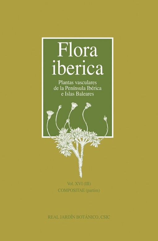Flora iberica : plantas vasculares de la Penísula Ibérica e Islas Baleares. Vol. XVI (III), Compositae (partim)