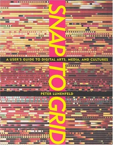 Snap to grid : a user's guide to digital arts, media, and cultures
