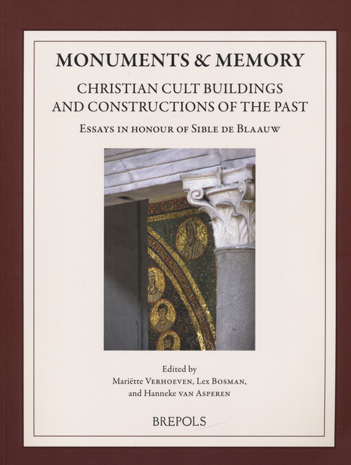 Monuments & memory : Christian cult buildings and constructions of the past : essays in honour of Sible de Blaauw
