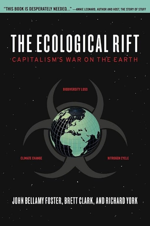 The ecological rift :capitalism's war on the earth