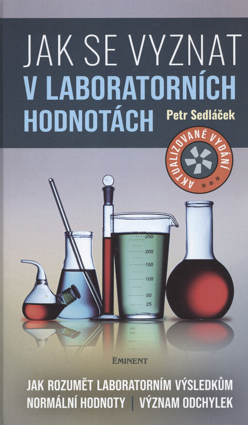 Jak se vyznat v laboratorních hodnotách : jak rozumět laboratorním výsledkům : normální hodnoty : význam odchylek