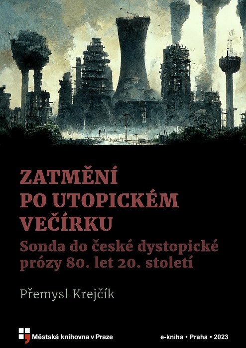 Zatmění po utopickém večírku :sonda do české dystopické prózy 80. let 20. století