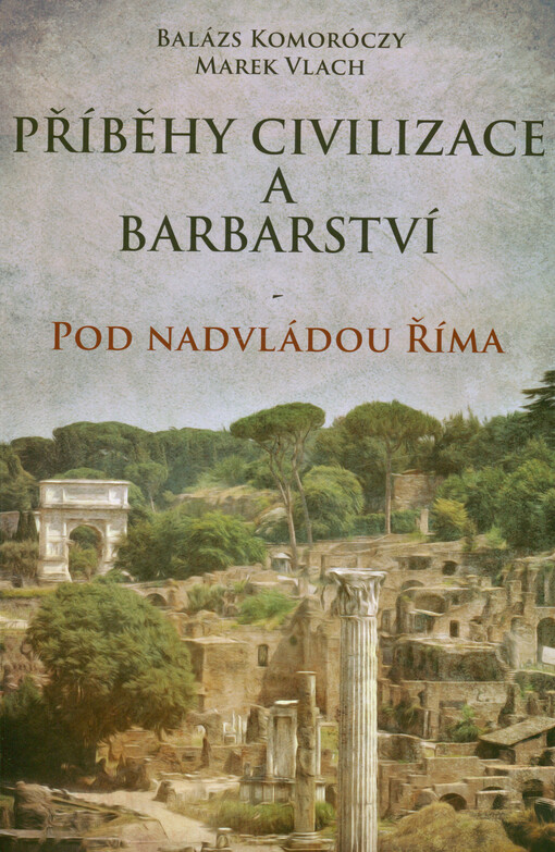 Příběhy civilizace a barbarství - pod nadvládou Říma
