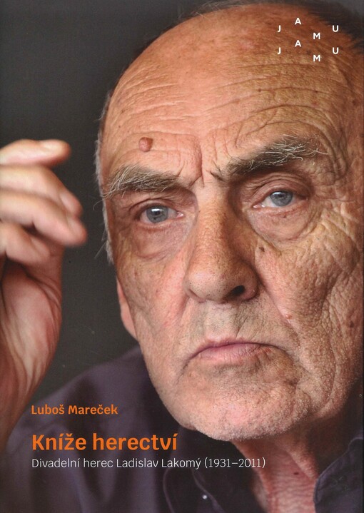 Kníže herectví : divadelní herec Ladislav Lakomý (1931-2011)