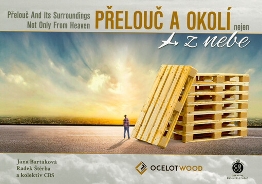 Přelouč a okolí nejen z nebe = Přelouč and its surroundings not only from heaven