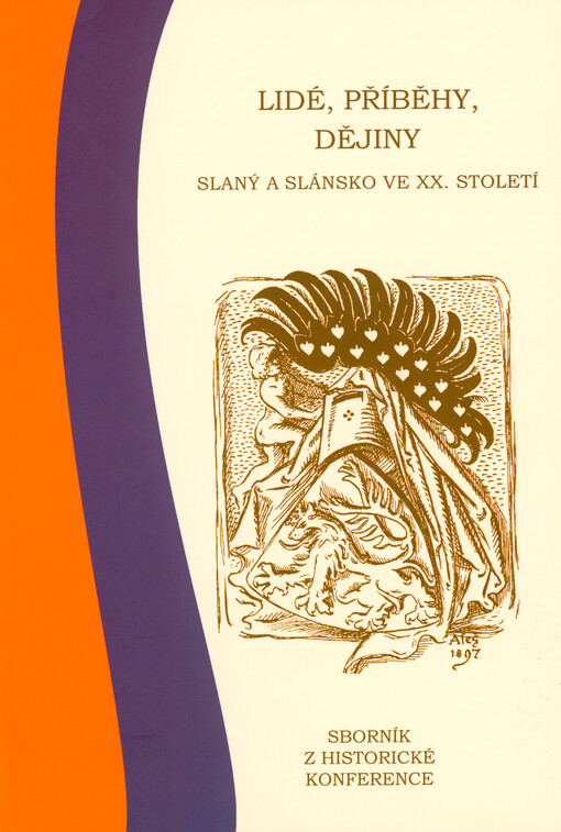 Lidé, příběhy, dějiny : Slaný a Slánsko ve XX. století : sborník z historické konference