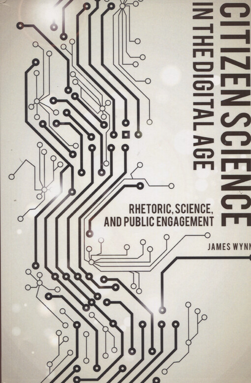 Citizen science in the digital age : rhetoric, science, and public engagement