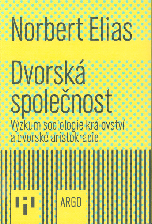 Dvorská společnost : výzkum sociologie království a dvorské aristokracie