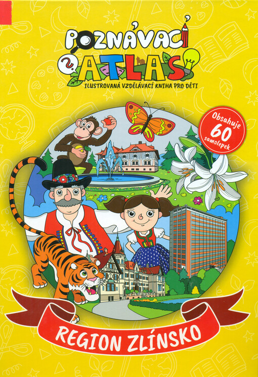 Poznávací atlas : ilustrovaná vzdělávací kniha pro děti. Region Zlínsko