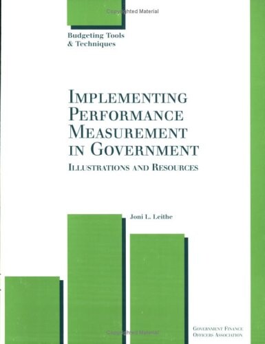 Implementing Performance Measurement in Government: Illustrations and Resources
