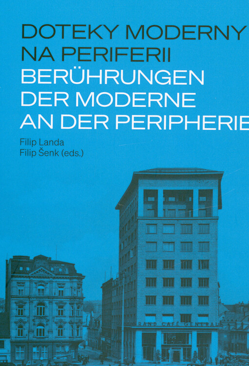 Doteky moderny na periferii = Berührungen der Moderne an der Peripherie