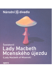 Šostakovič, Lady Macbeth Mcenského újezdu = (Lady Macbeth of Mtsensk)  (odkaz v elektronickém katalogu)