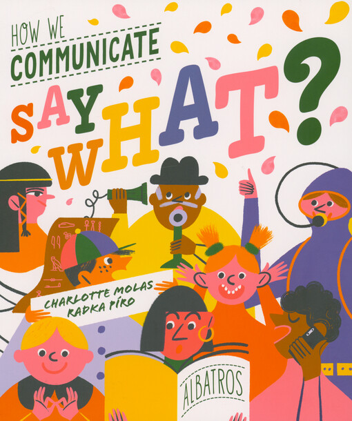 Say what? : how we communicate