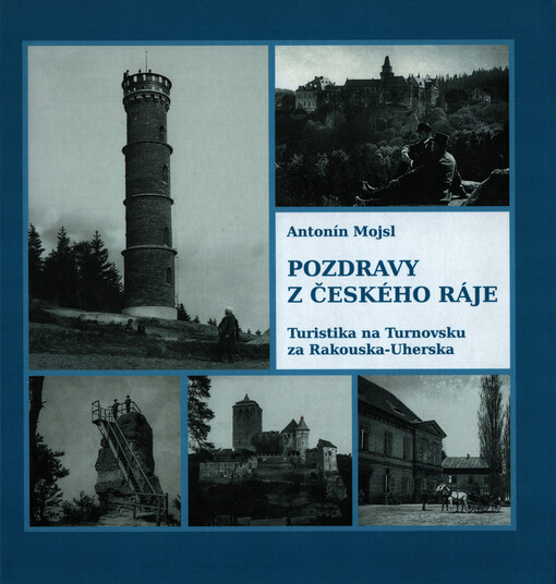 Pozdravy z Českého ráje : turistika na Turnovsku za Rakouska-Uherska