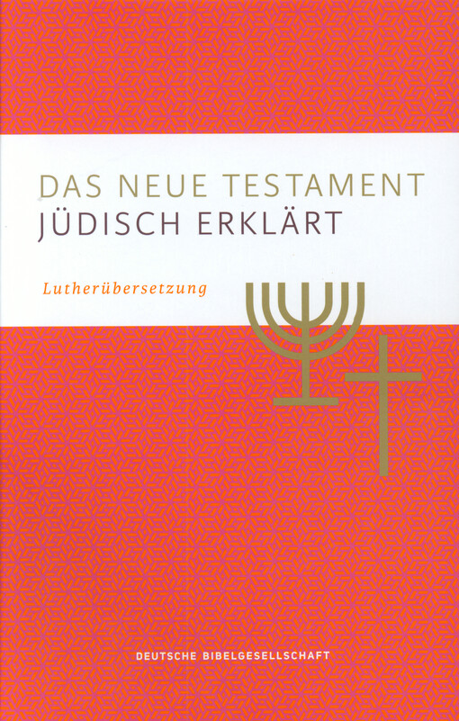 Das neue Testament jüdisch Erklärt : Lutherübersetzung